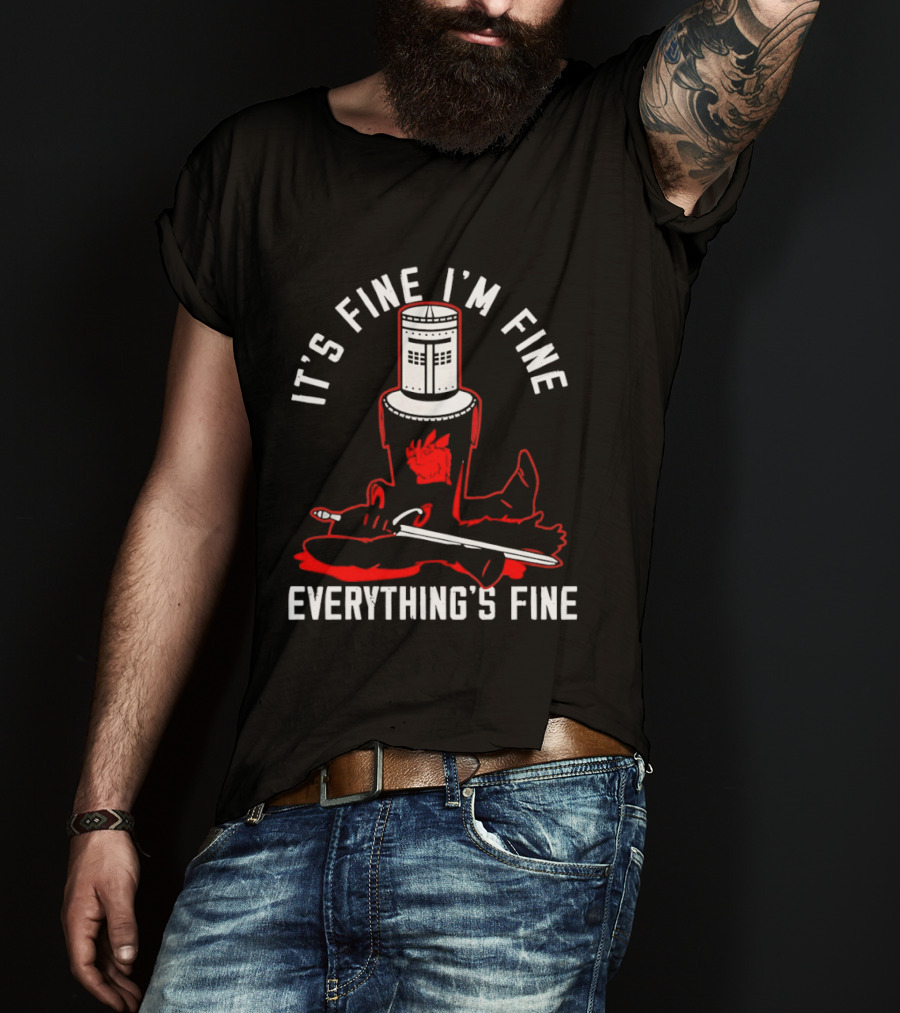 I'm Fine I'm Fine Everything's Fine Monty Python Black Knight T-Shirt