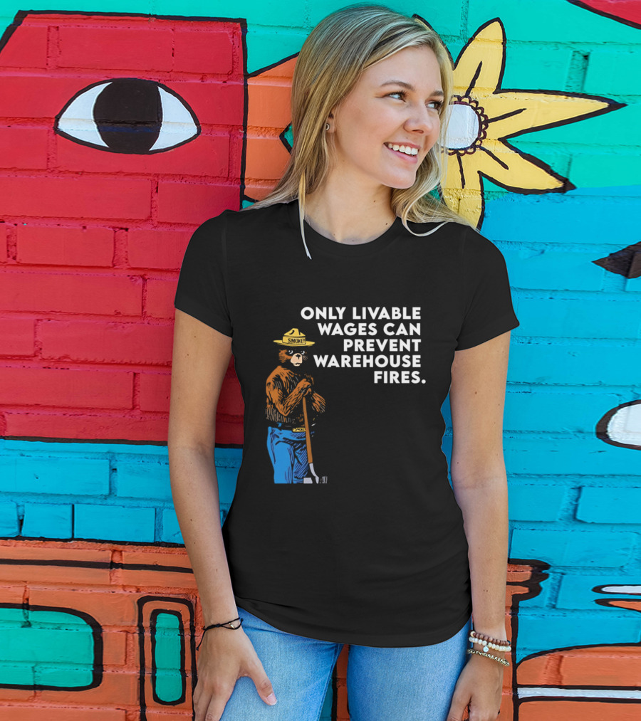 Smokey Bear Only Livable Wages Can Prevent Warehouse Fires T-Shirt