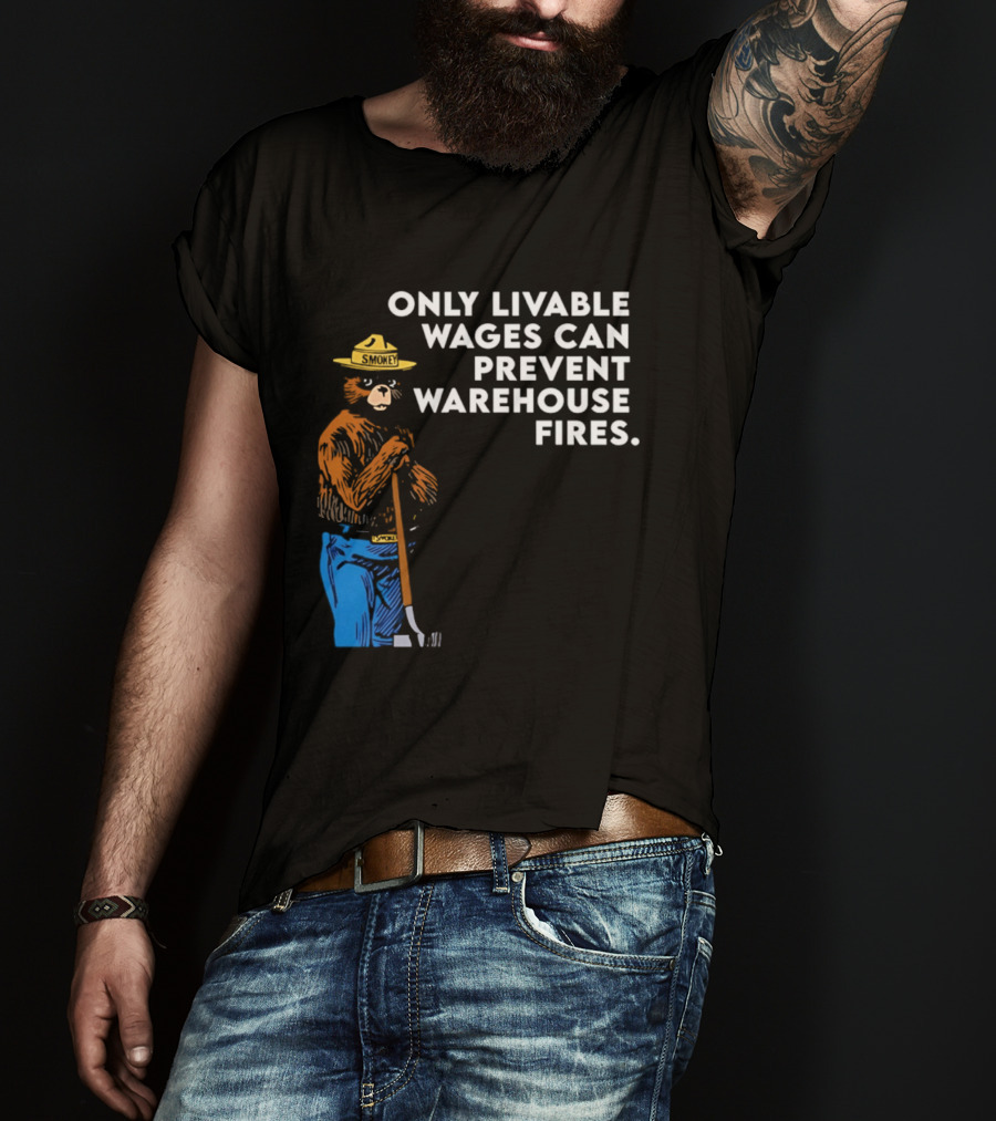 Smokey Bear Only Livable Wages Can Prevent Warehouse Fires T-Shirt