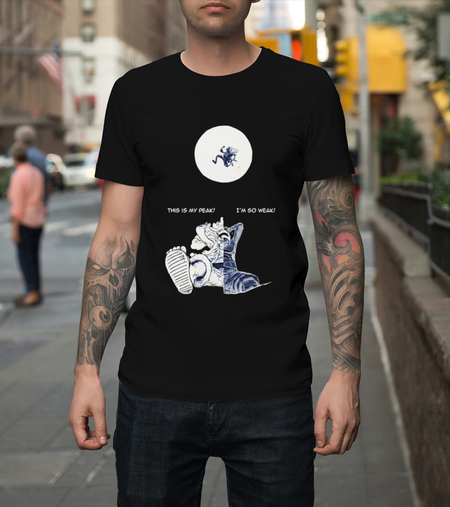 Luffy Dualism This Is My Peak I'm So Weak T-Shirt