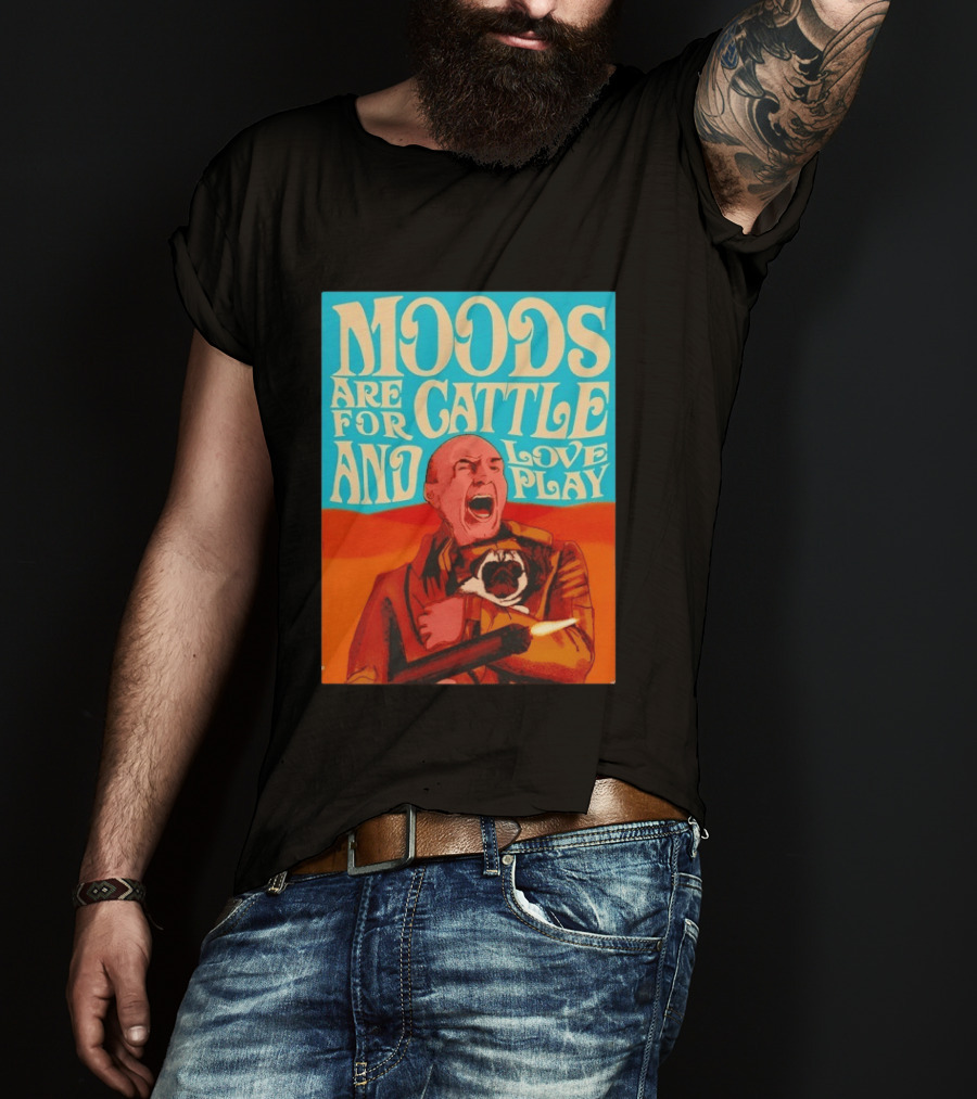 Moods Are For Cattle And Loveplay Gurney Halleck Dune T-Shirt
