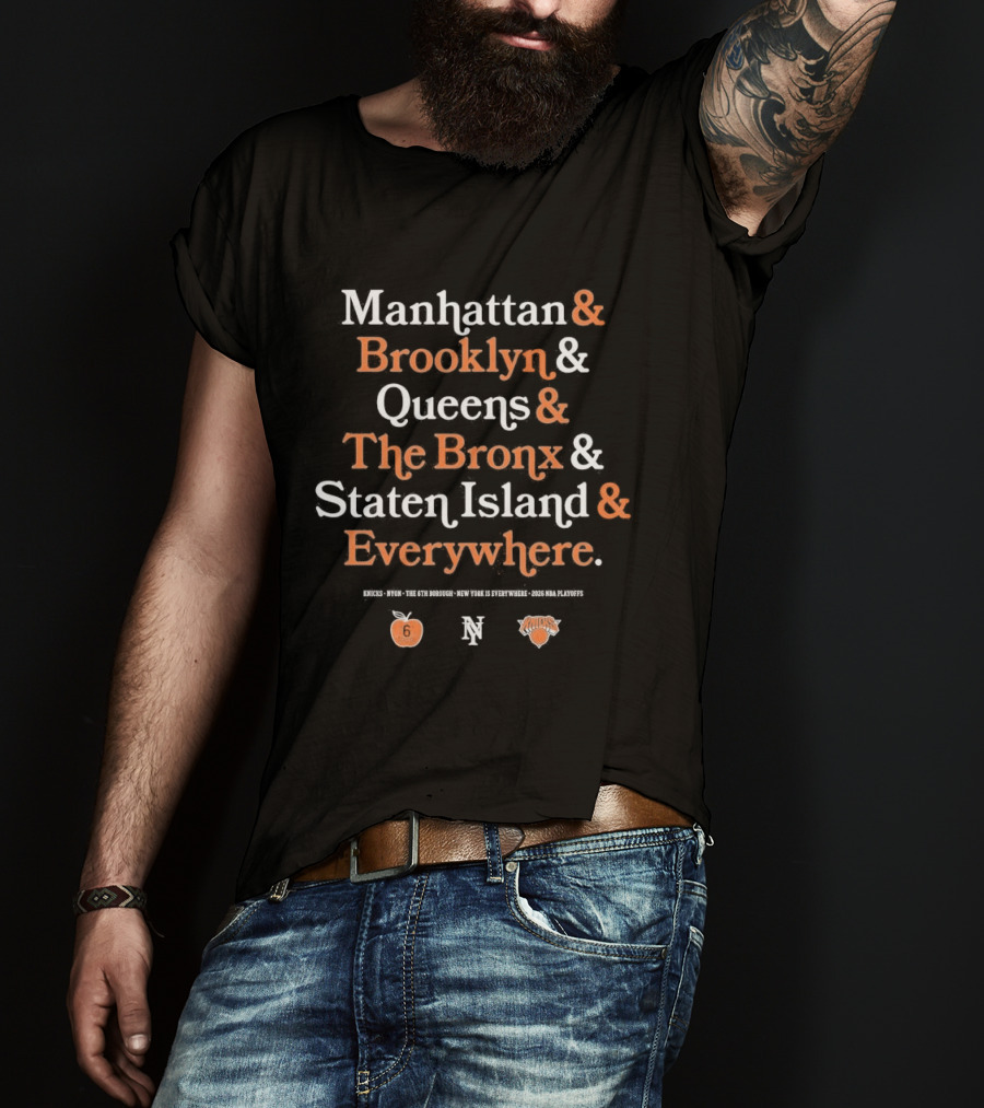 New York Knicks Manhattan Brooklyn Queens The Bronx Staten Island Everywhere T-Shirt