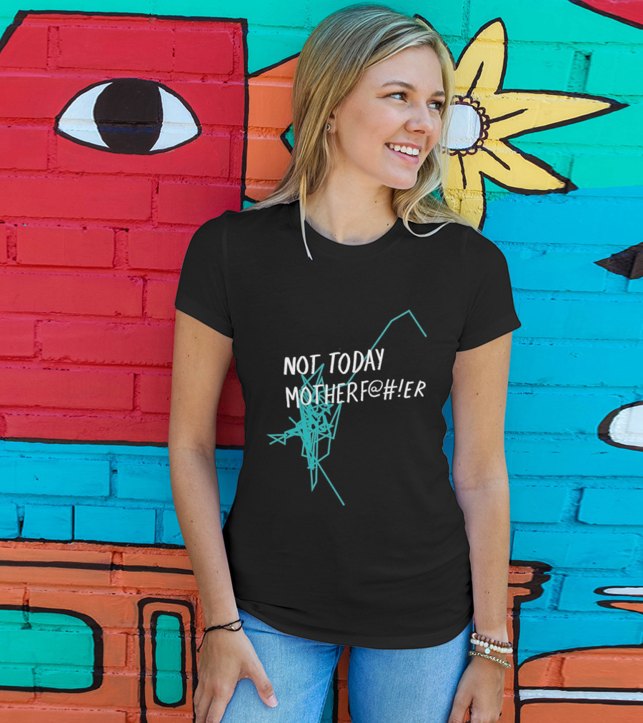 Not Today Motherfer Distressed Grunge Text And Electric Blue Streaks T-Shirt