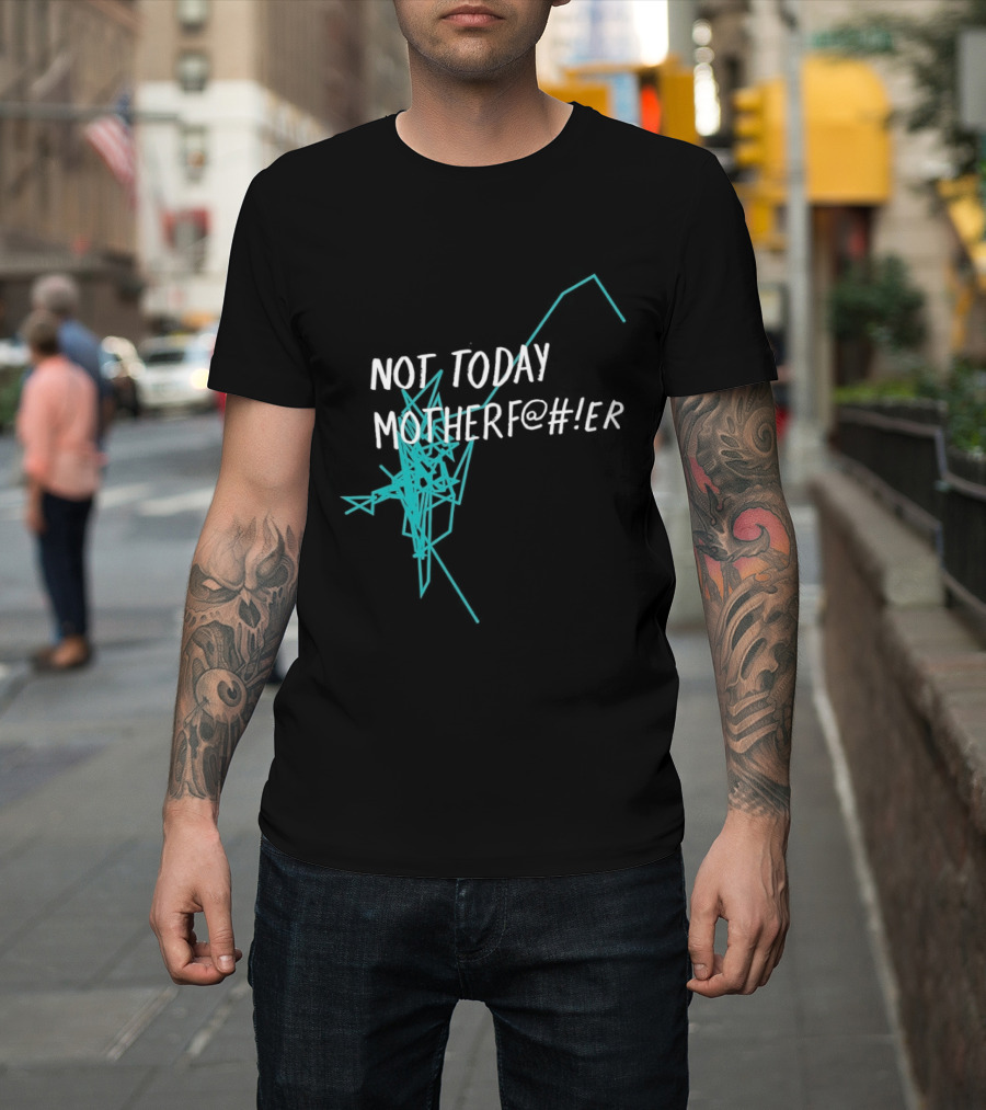 Not Today Motherfer Distressed Grunge Text And Electric Blue Streaks T-Shirt