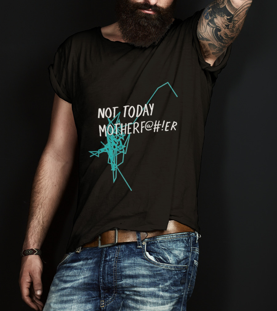 Not Today Motherfer Distressed Grunge Text And Electric Blue Streaks T-Shirt