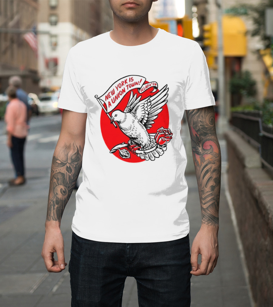 New York Is A Union Town Dove With Rose And Banner T-Shirt