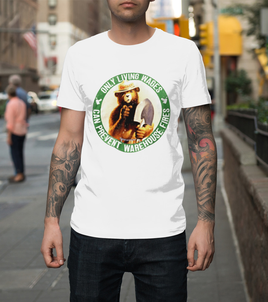 Only Living Wages Can Prevent Warehouse Fires Smokey T-Shirt