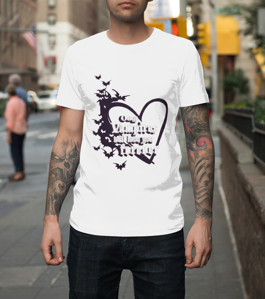 Only Vampires Will Love You Forever Heart And Bats T-Shirt
