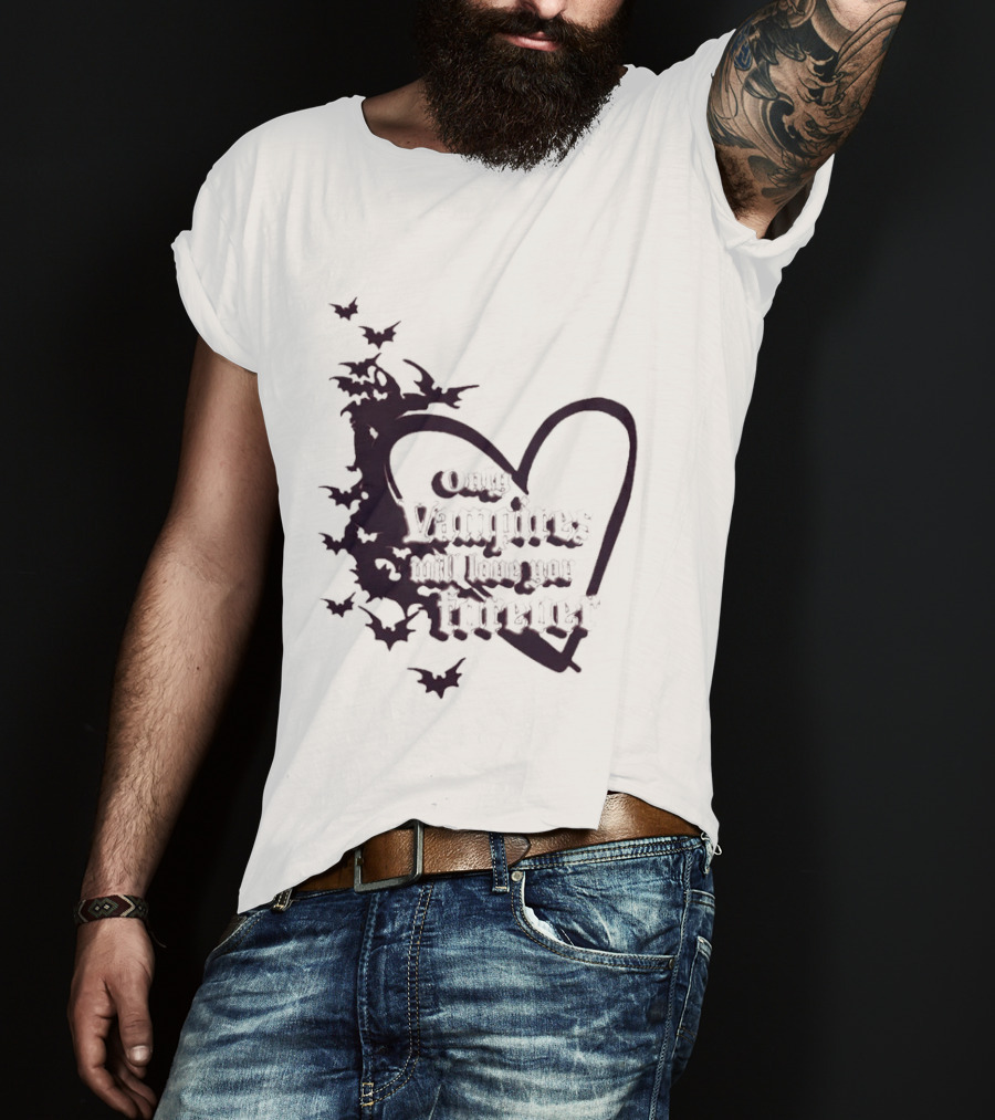 Only Vampires Will Love You Forever Heart And Bats T-Shirt