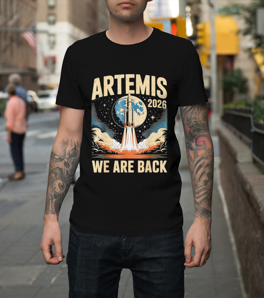 Artemis 2026 Moon Rocket Launch We Are Back T-Shirt