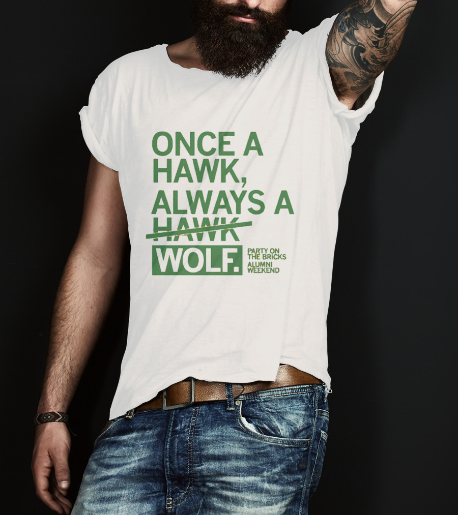 Once A Hawk Always A Wolf Party On The Bricks Alumni Weekend T-Shirt