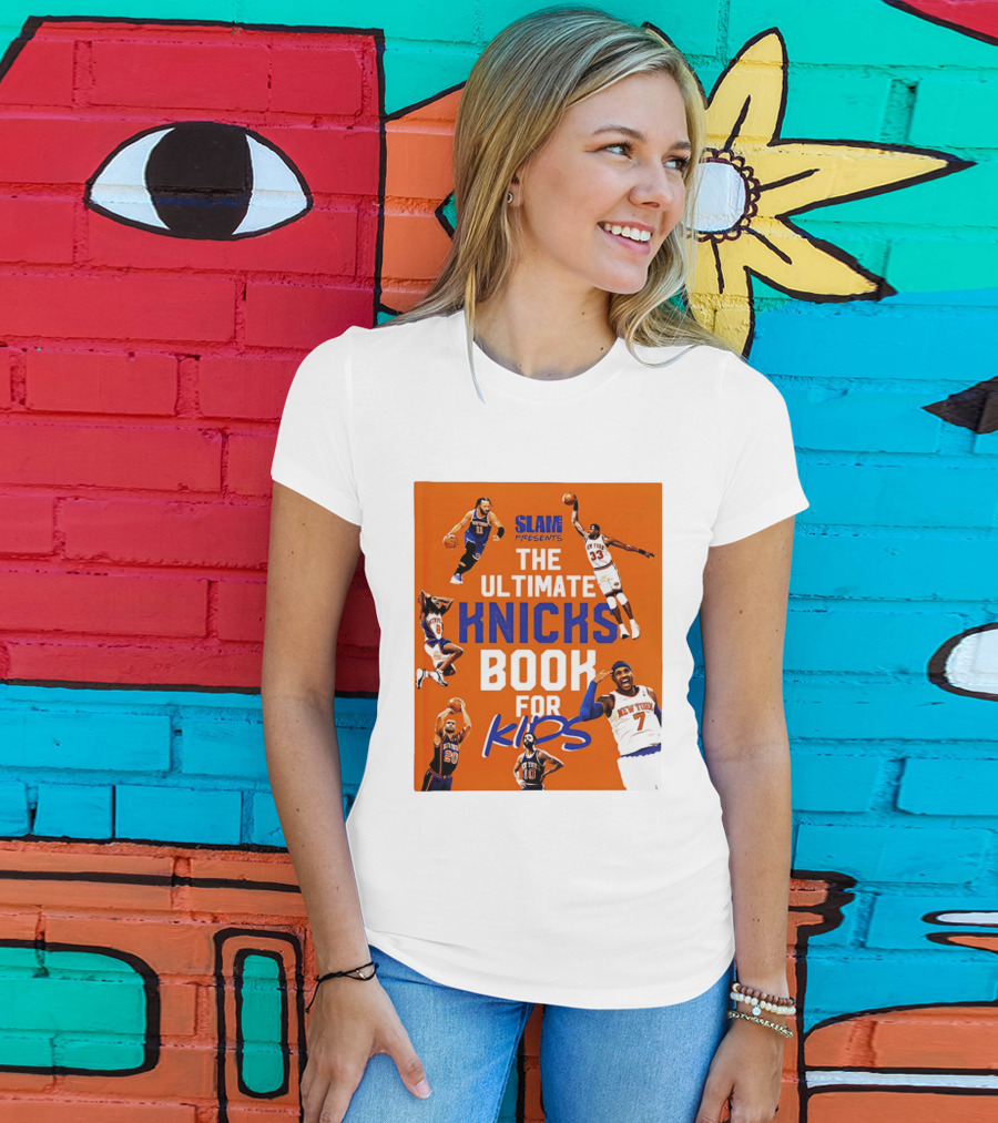 SLAM Presents The Ultimate Knicks Book For Kids T-Shirt