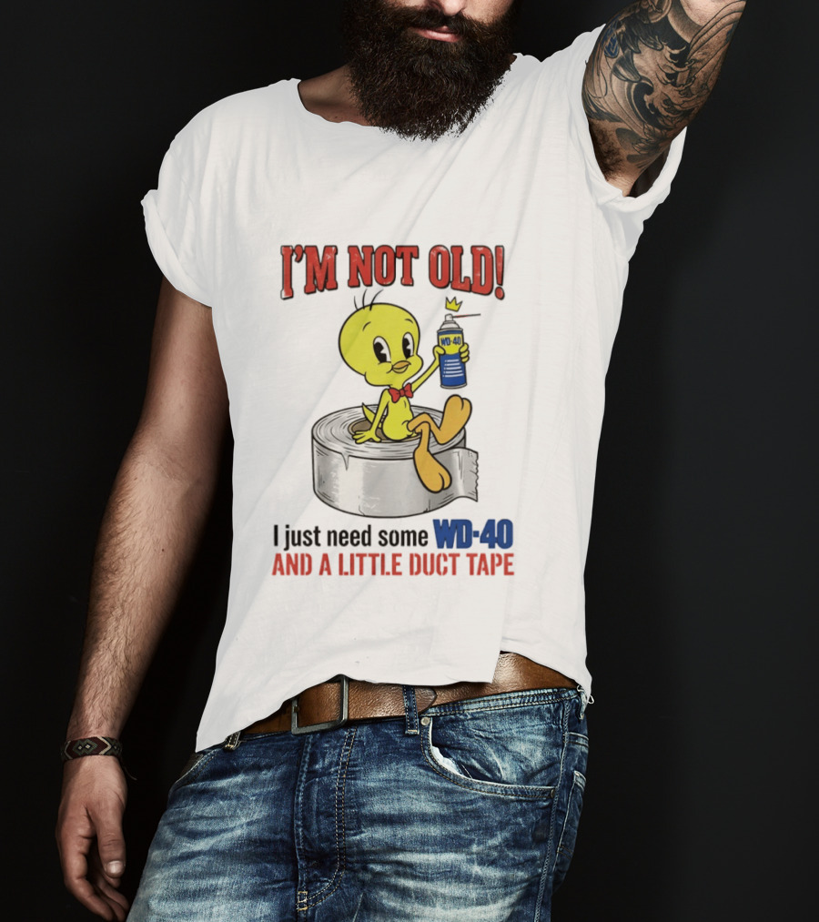 Tweety Bird I'm Not Old I Just Need Some WD 40 And A Little Duct Tape T-Shirt