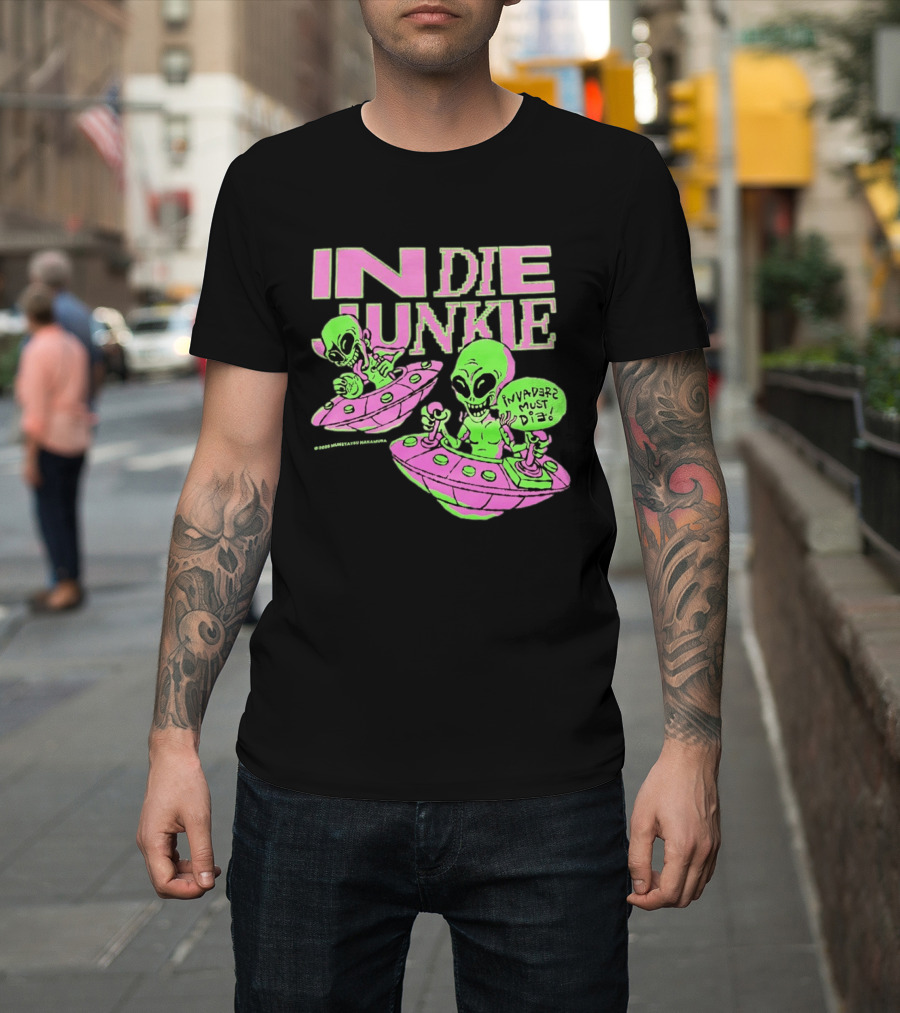 Indie Junkie Alien UFO Invaderz Must Die T-Shirt