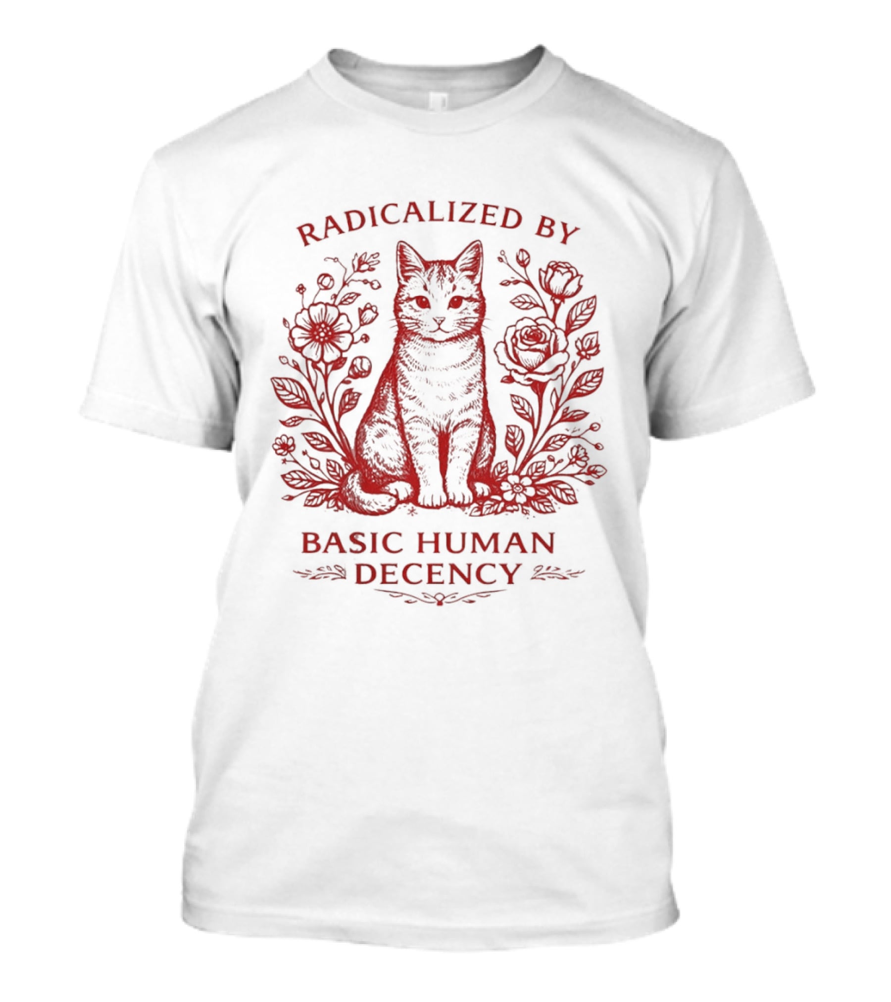 Radicalized By Basic Human Decency Cat With Roses T-Shirt