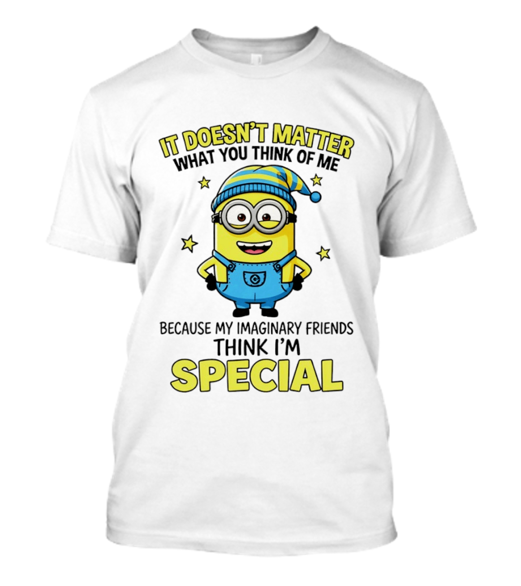 Minion It Doesn't Matter What You Think Of Me Because My Imaginary Friends Think I'm Special T-Shirt