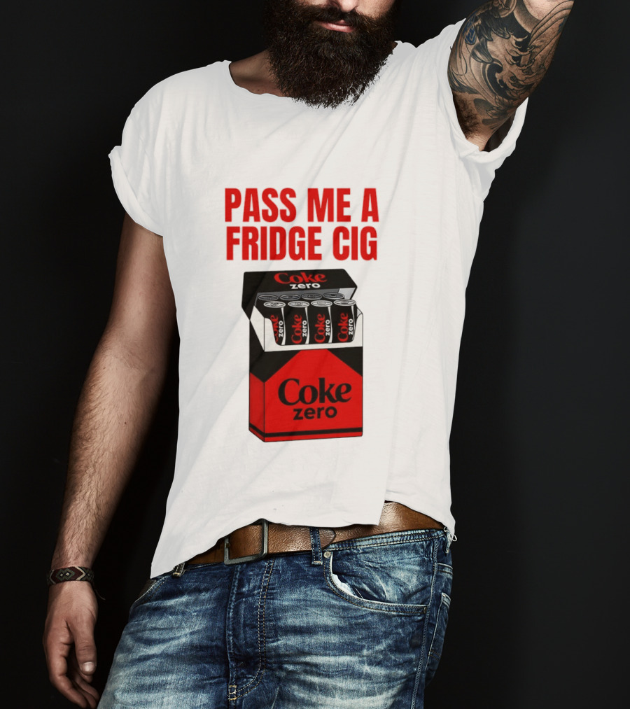 Pass Me A Fridge Cig Coke Zero Cans In Pack T-Shirt