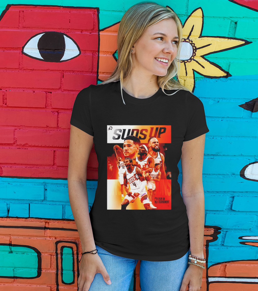 Suns Up Phoenix Suns NBA Play In Tournament 2026 Players On The Court T-Shirt
