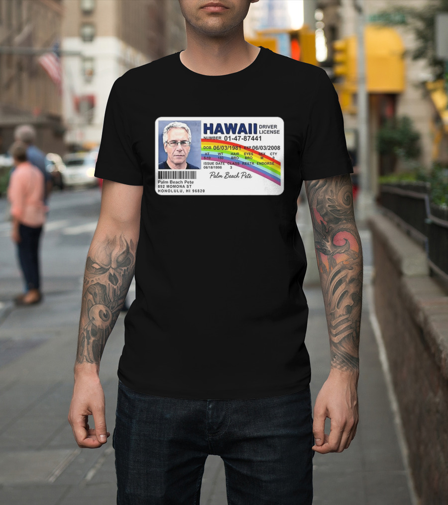 Palm Beach Pete Hawaii Driver License Sarcastic Jeffrey Epstein T-Shirt