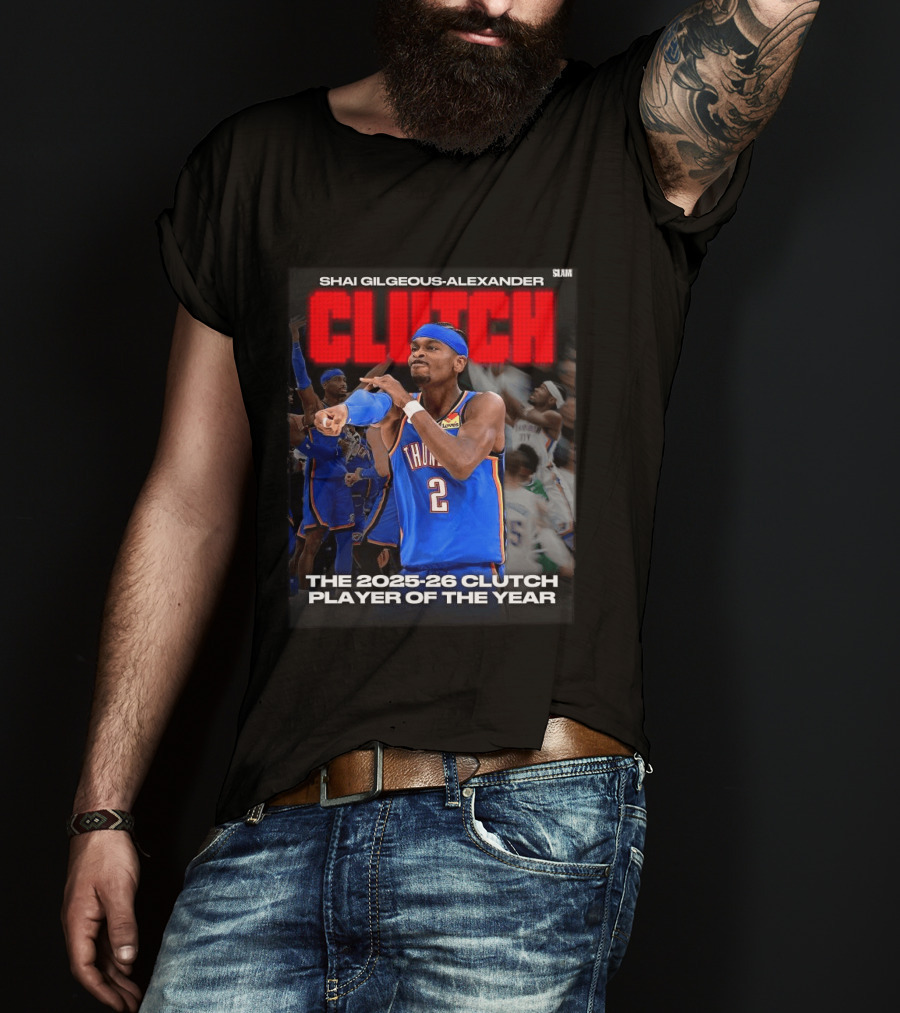 Shai Gilgeous Alexander Clutch 2025 26 Clutch Player Of The Year Thunder T-Shirt