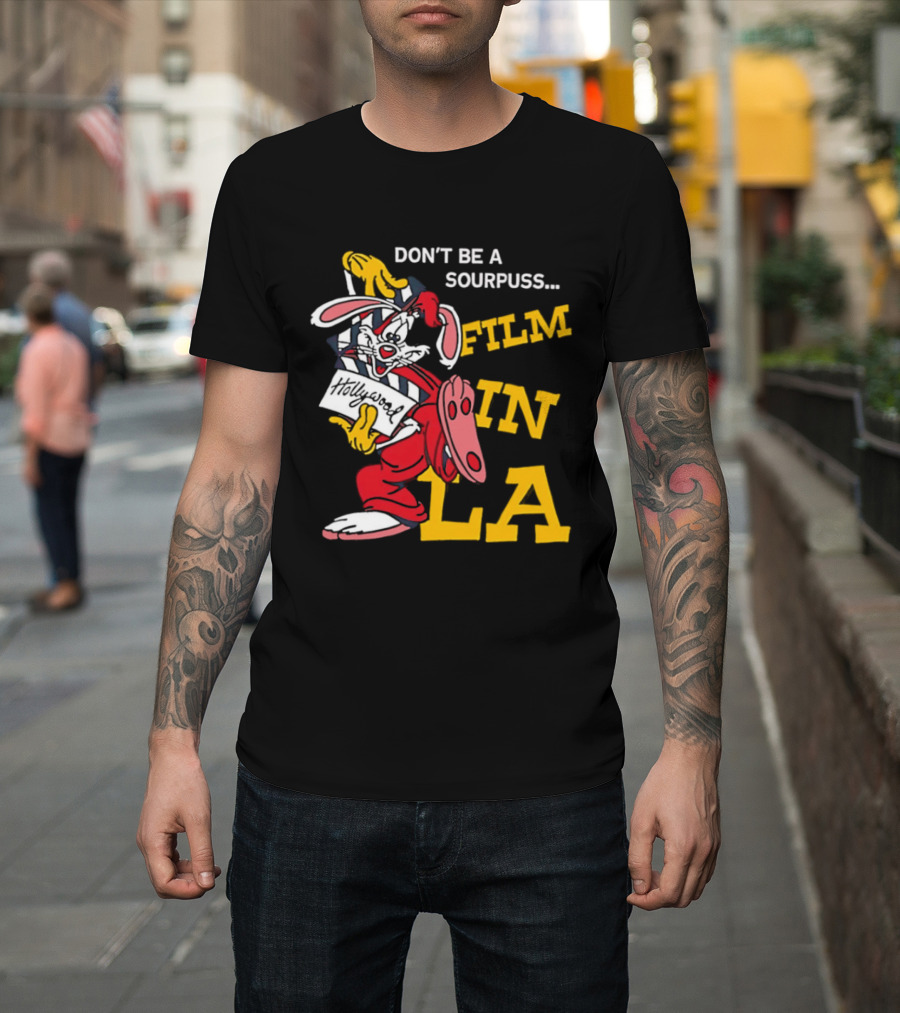 Don't Be A Sourpuss Film In LA Roger Rabbit T-Shirt
