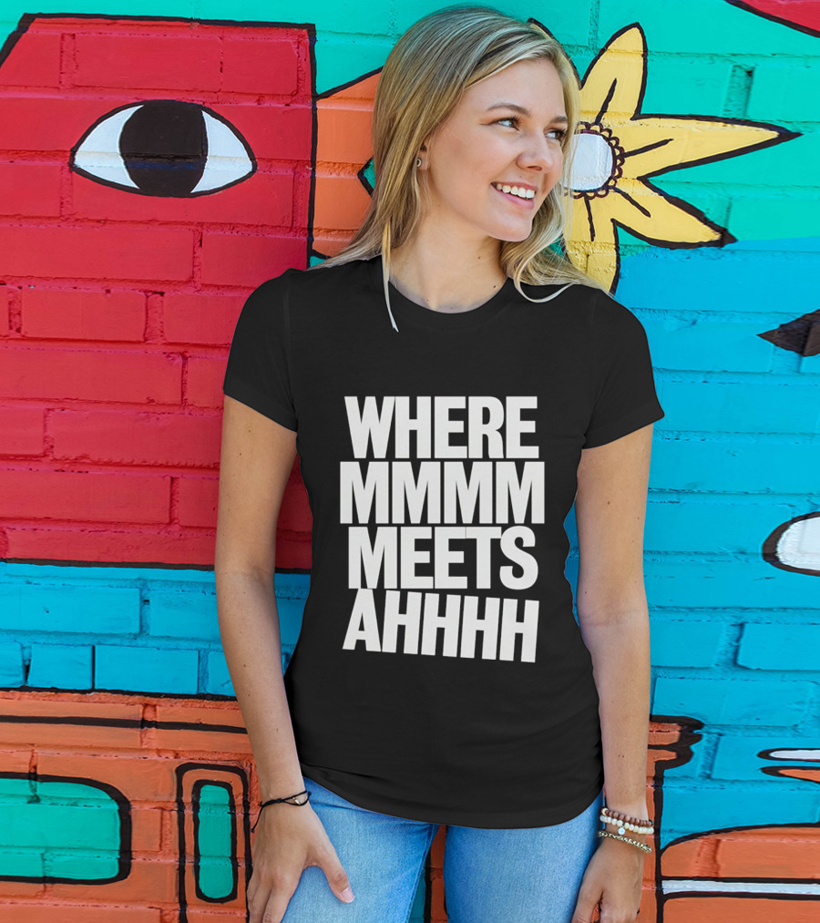Where Mmmm Meets Ahhhh Humor T-Shirt