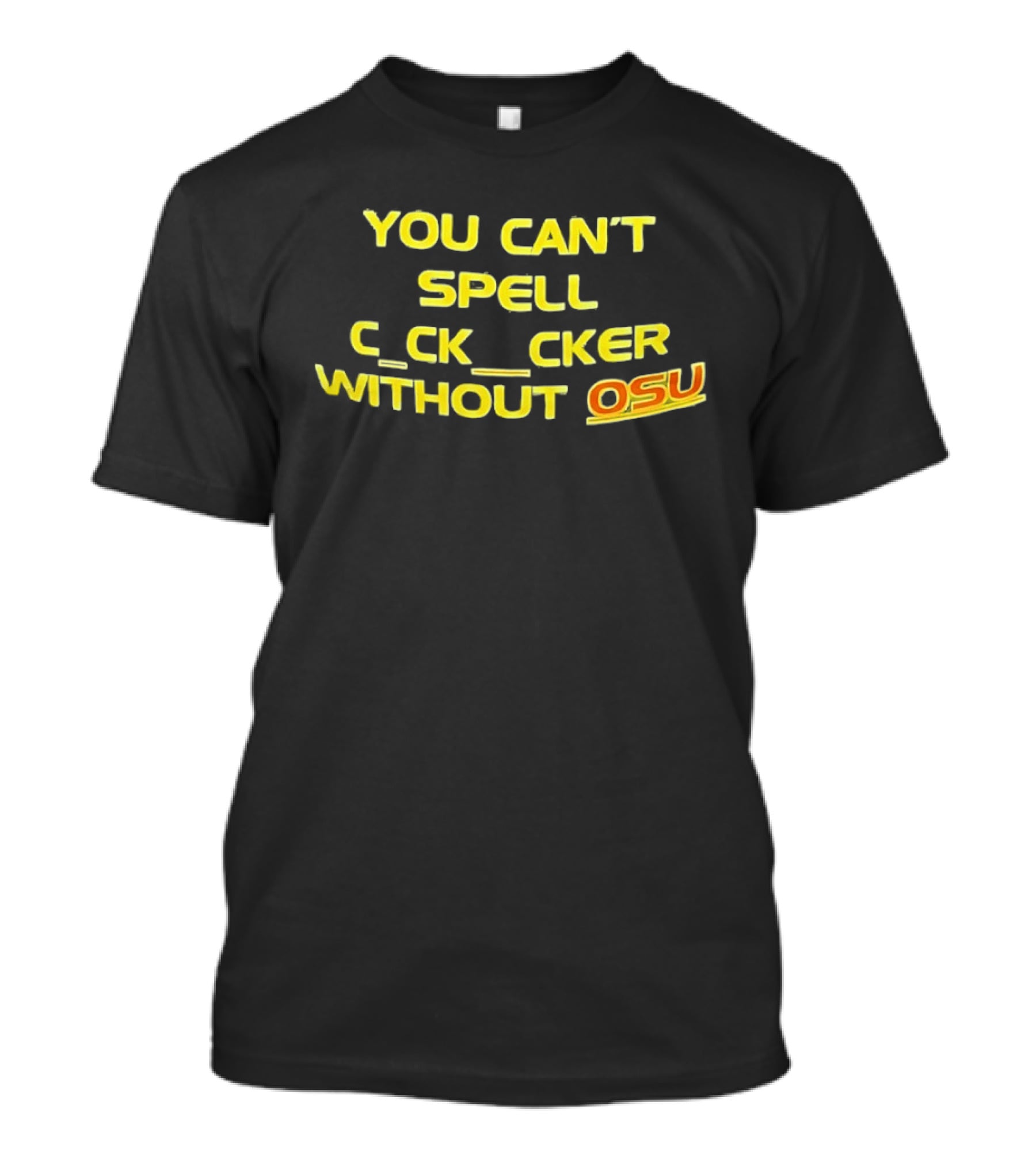 Ohio State Buckeyes Football You Can't Spell C_ck_Cker Without OSU T-Shirt