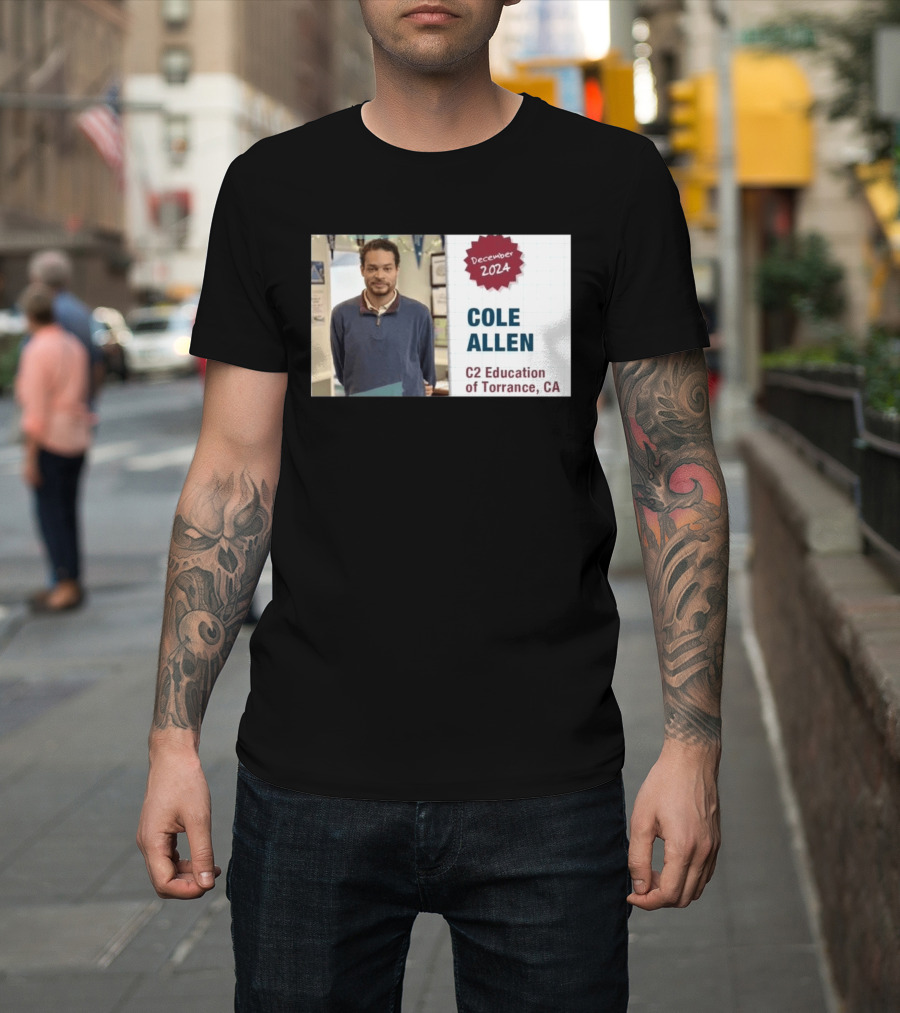 December 2024 Cole Allen C2 Education Of Torrance CA T-Shirt