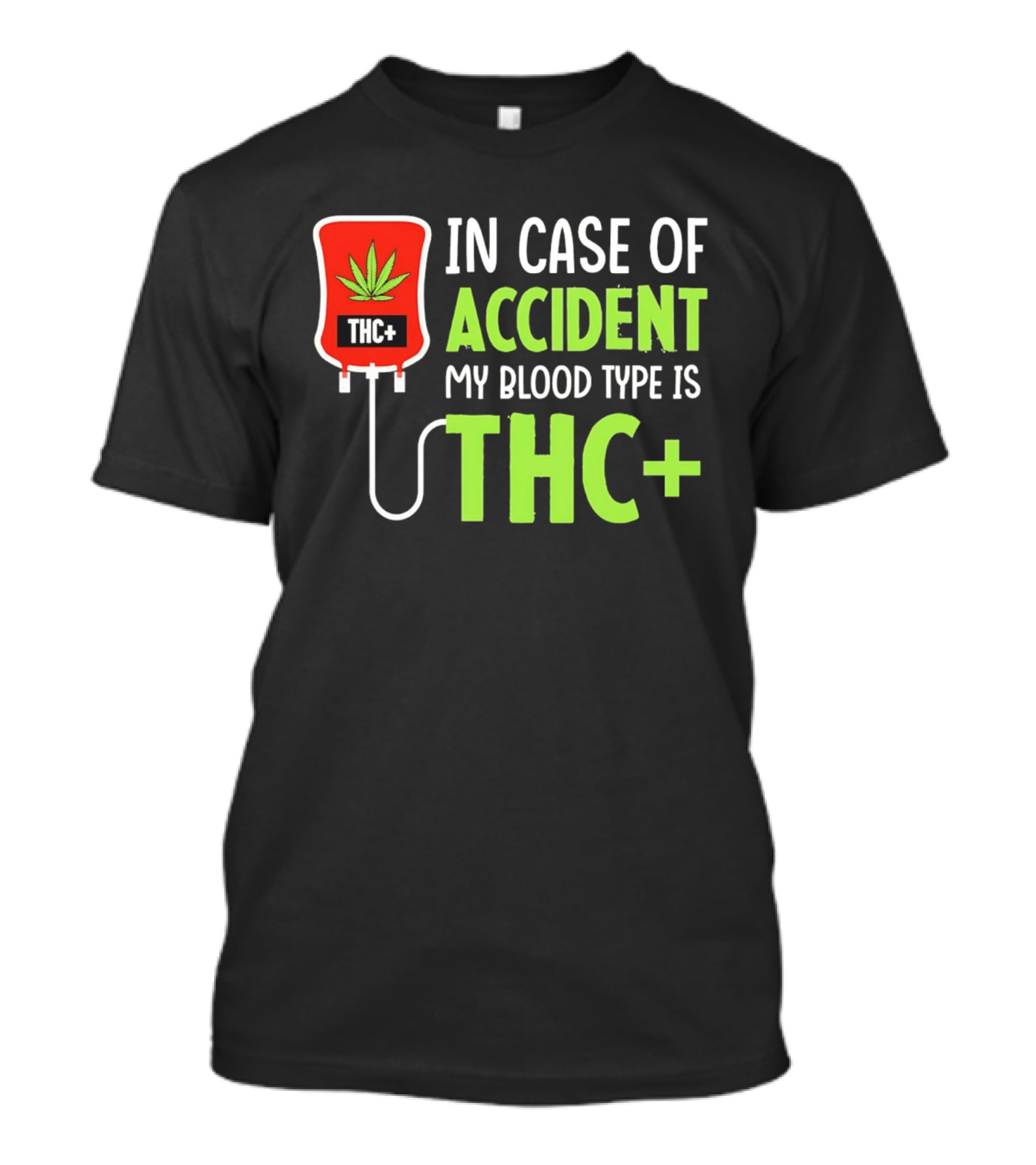 In Case Of Accident My Blood Type Is THC T-Shirt