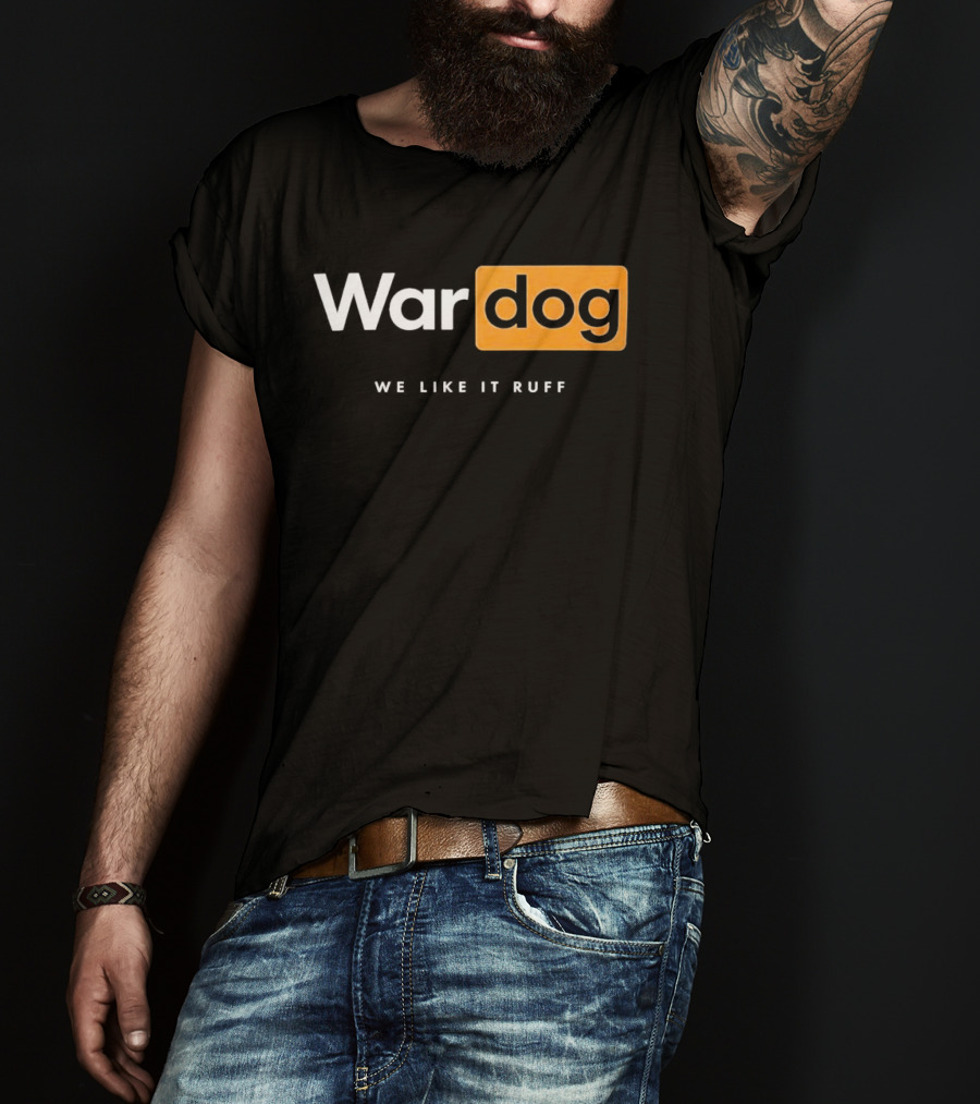 War Dog We Like It Ruff Rugged Canine T-Shirt