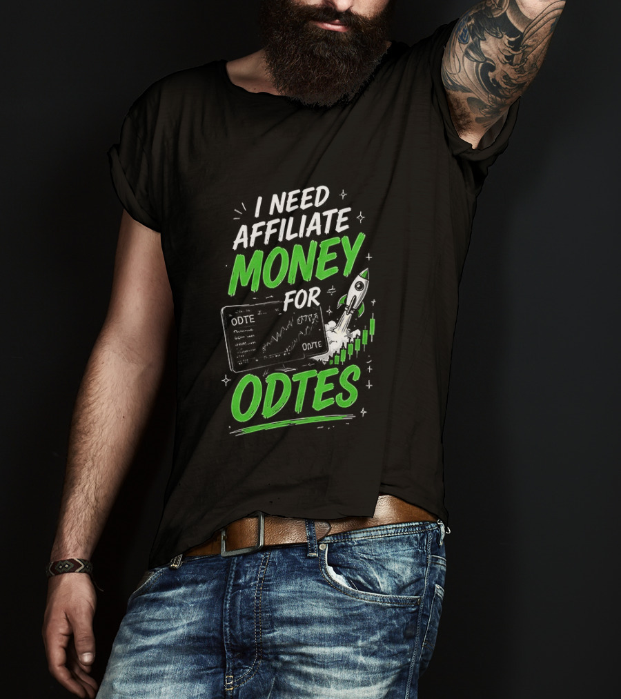 I Need Affiliate Money For Odtes Earnings Boost Rocket Trend T-Shirt