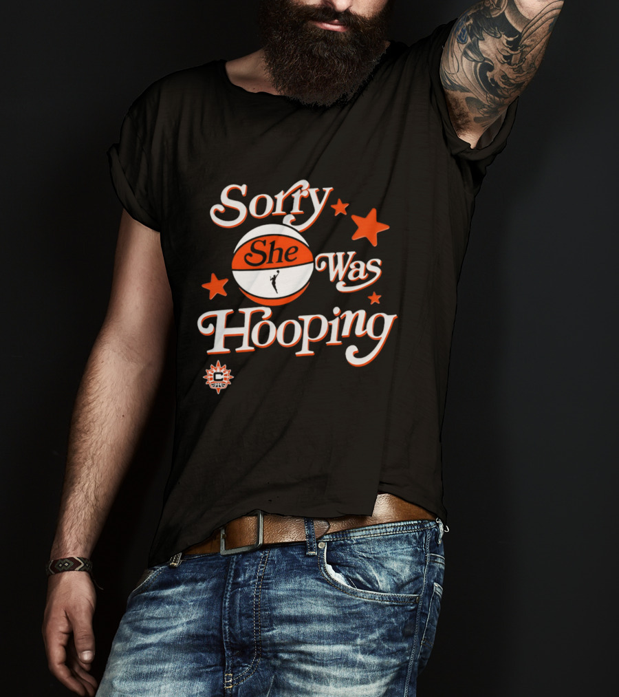 Connecticut Sun Sorry She Was Hooping WNBA Team Spirit T-Shirt