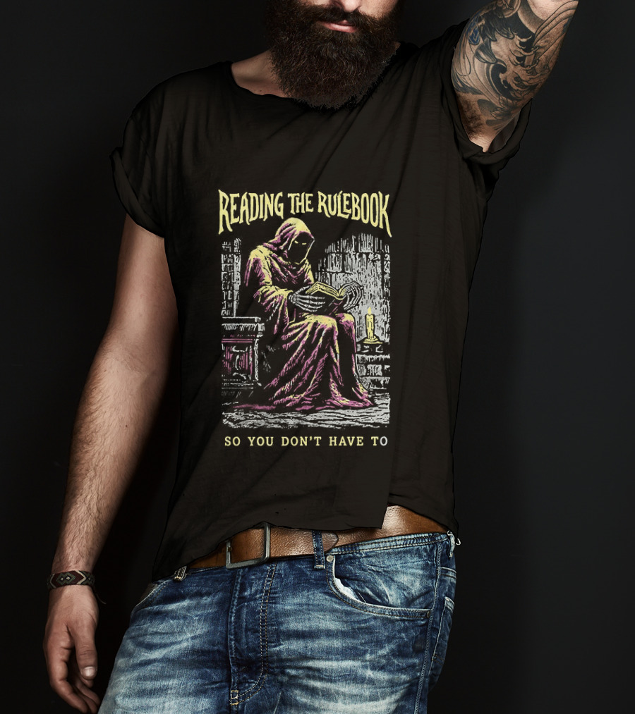 Reading The Rulebook Grim Reaper So You Don't Have To Dark Fantasy T-Shirt