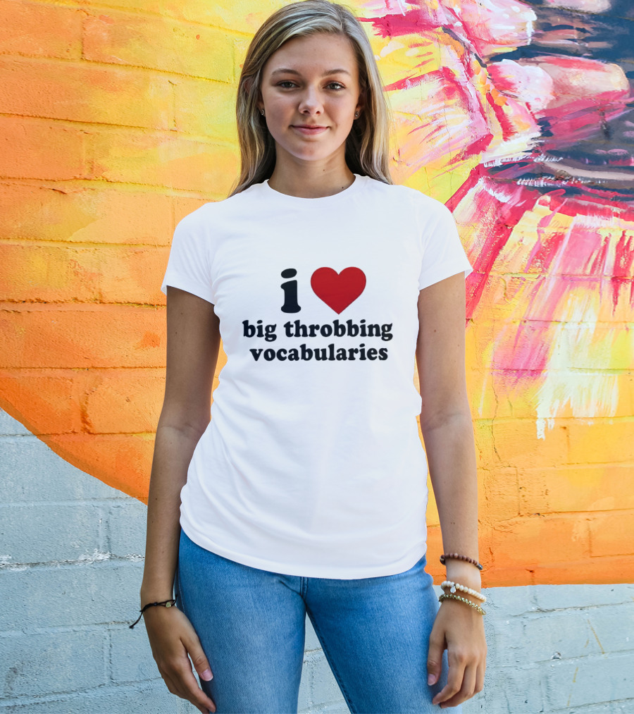 I Love Big Throbbing Vocabularies Red Heart Bold Text Black Font T-Shirt