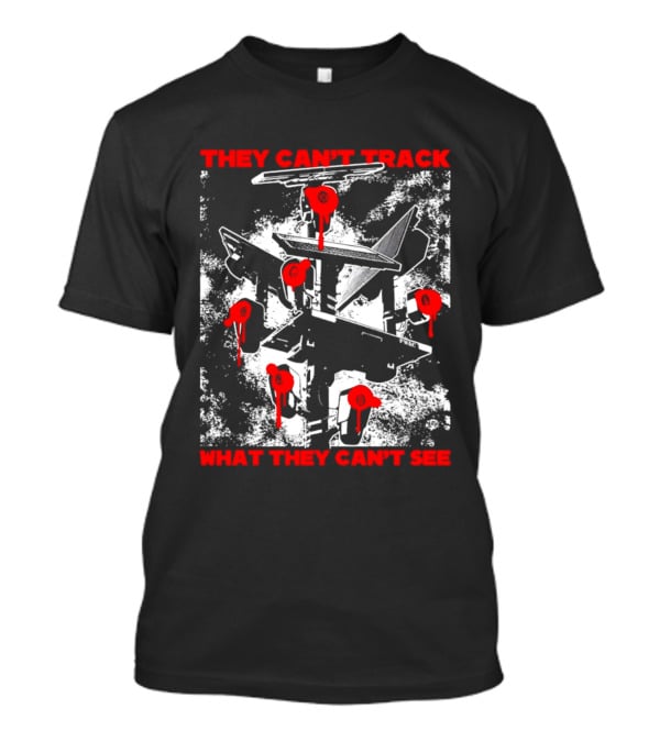 They Can't Track What They Can't See Fighter Jet With Red Paint Splatters T-Shirt