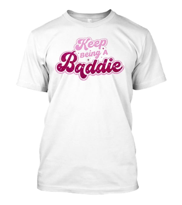 Keep Being A Baddie Sparkling Text Pink Glittery T-Shirt