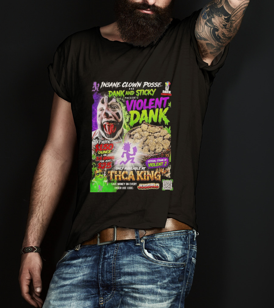 Insane Clown Posse Dank And Sticky Presents Violent Dank Exotic Violent J THCa King Galo T-Shirt