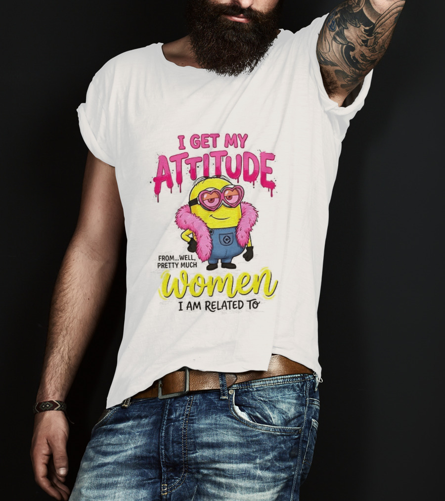 Minion I Get My Attitude From Women I Am Related To Pink And Yellow T-Shirt