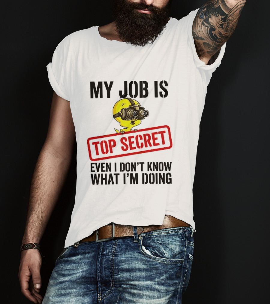 Tweety My Job Is Top Secret Even I Don't Know What I'm Doing With Night Vision Goggles T-Shirt