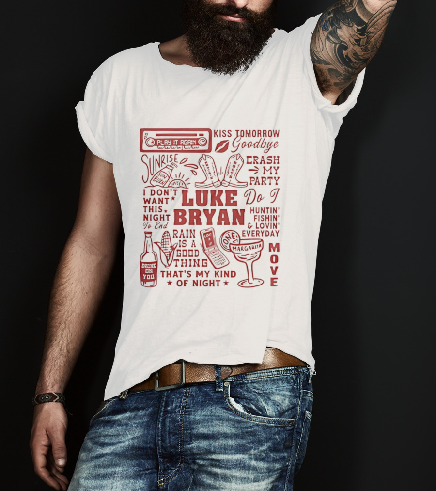 Luke Bryan Kiss Tomorrow Goodbye Crash My Party Rain Is A Good Thing That's My Kind Of Night Move 2026 T-Shirt