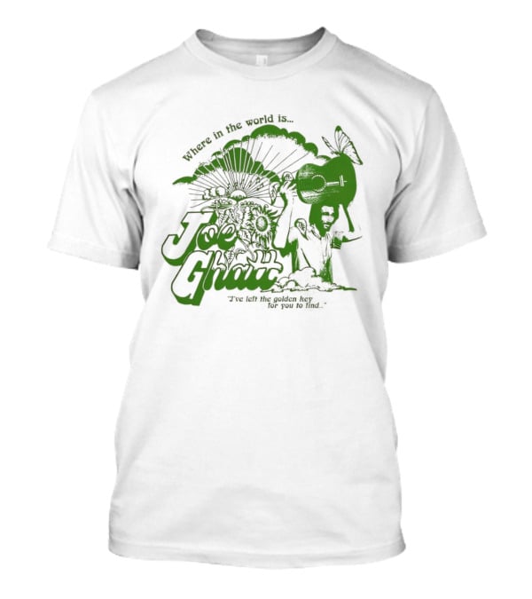 Where In The World Is Joe Ghatt I've Left The Golden Hey For You To Find T-Shirt