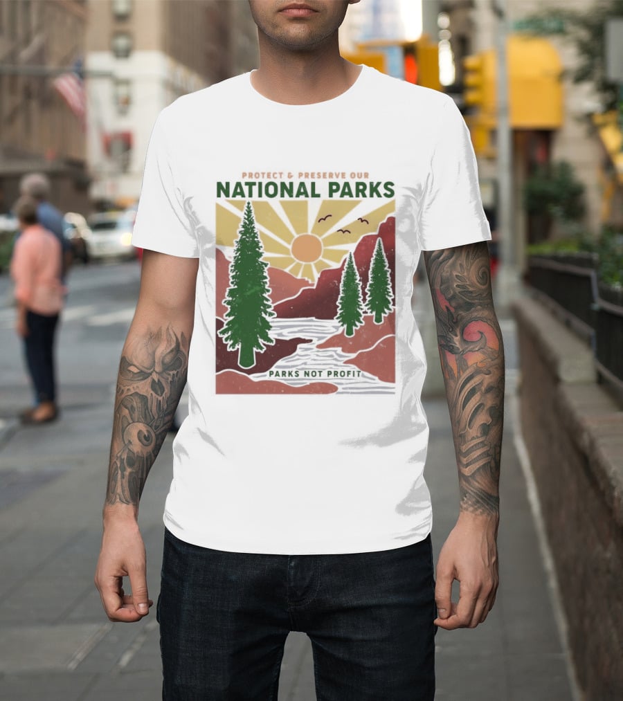 Protect And Preserve Our National Parks Nature Conservation Forest Mountains Sun Rivers Wildlife T-Shirt