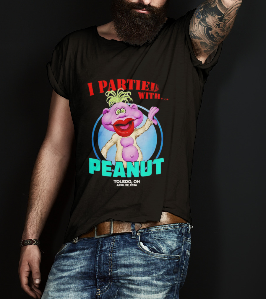 I Partied With Jeff Dunham's Peanut Toledo OH 2026 T-Shirt