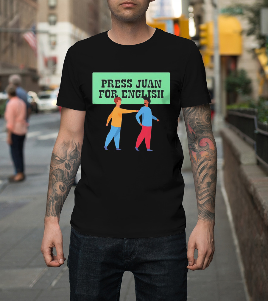 Press Juan For English Funny Pun Two People Interaction T-Shirt