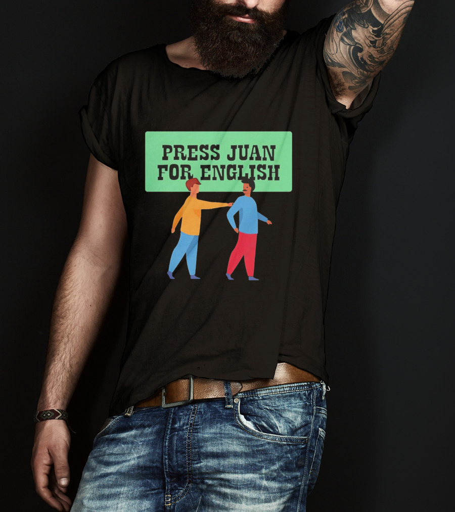 Press Juan For English Funny Pun Two People Interaction T-Shirt