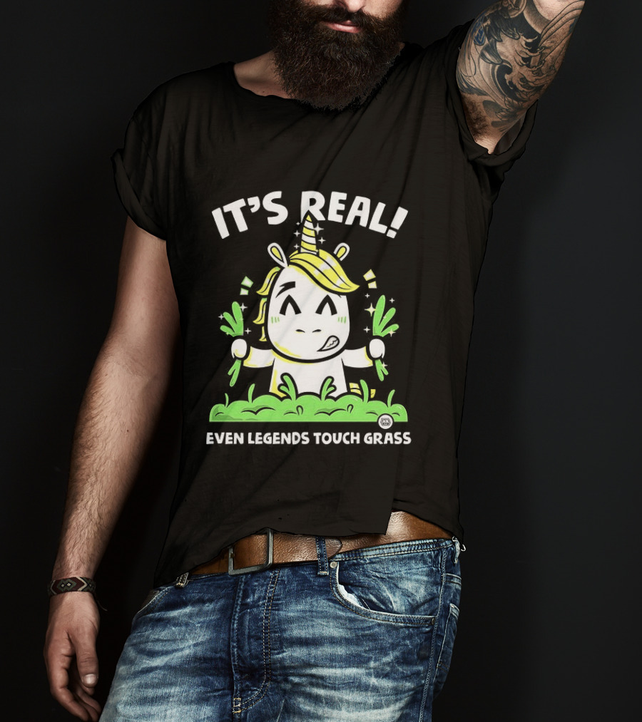 It's Real Even Legends Touch Grass Unicorn T-Shirt