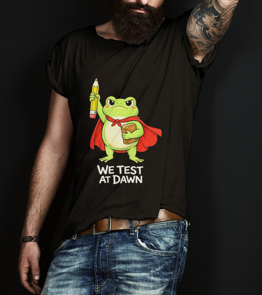 Teacher Frog We Test At Dawn With Cape And Pencil T-Shirt