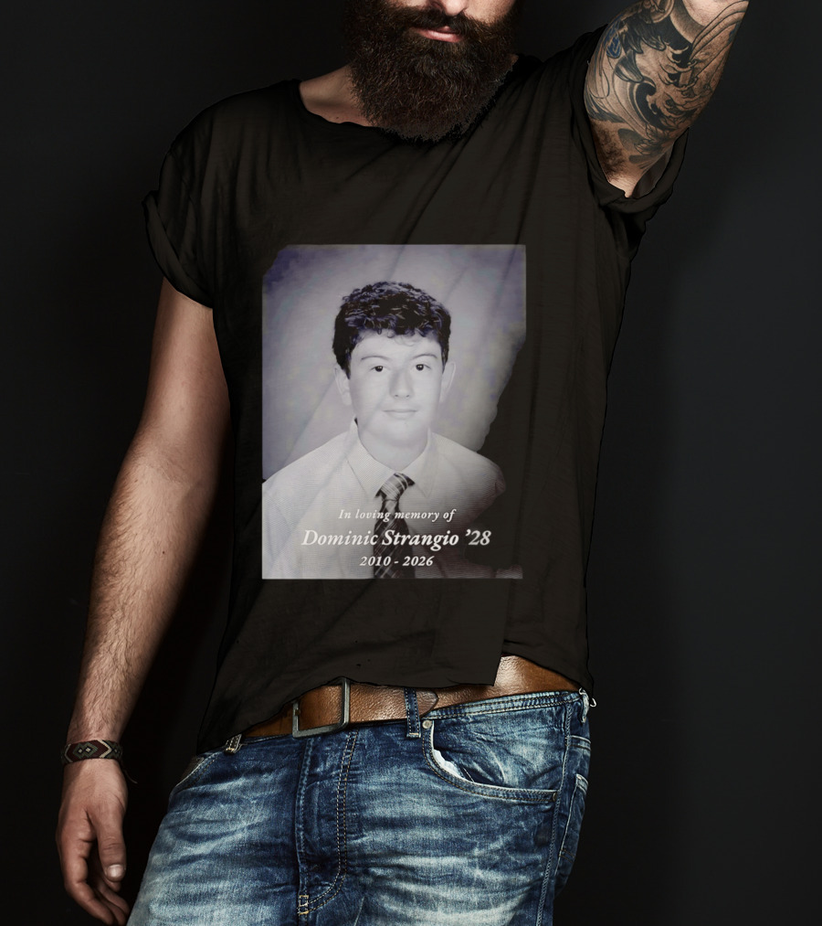 In Loving Memory Of Dominic Strangio 2010 2026 T-Shirt