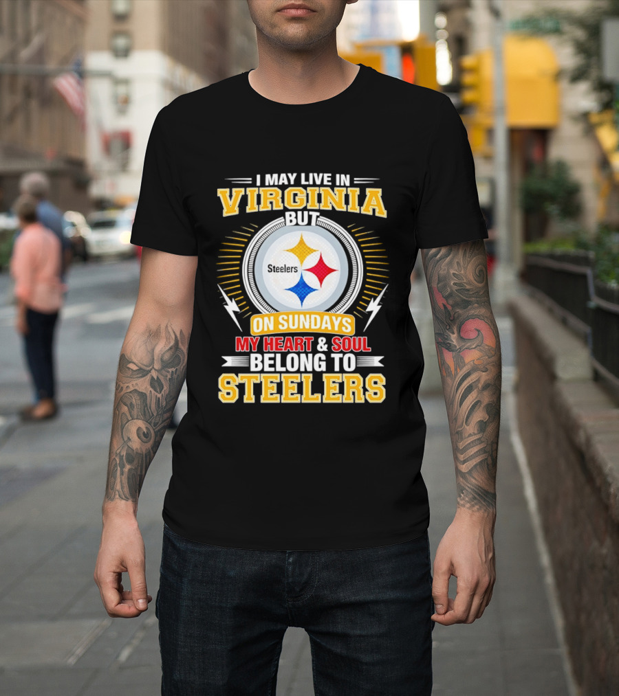 Pittsburgh Steelers Fan Living In Virginia Heart And Soul Belong On Sundays T-Shirt
