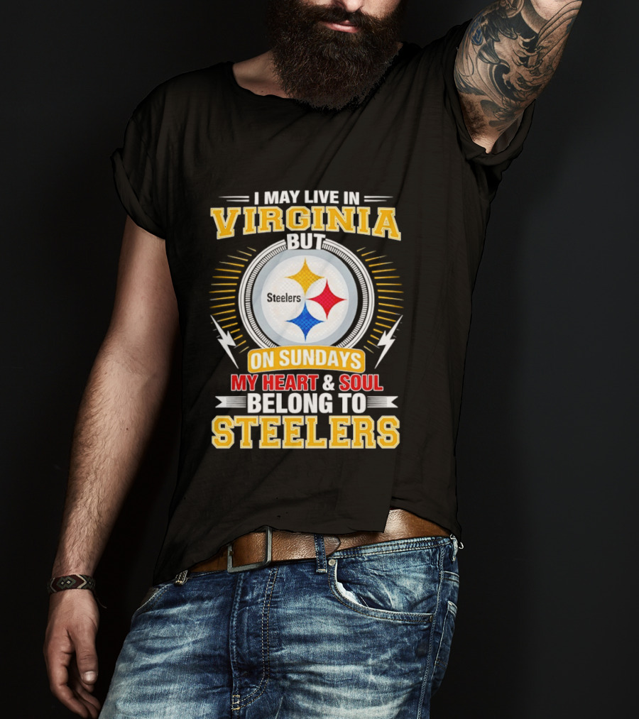 Pittsburgh Steelers Fan Living In Virginia Heart And Soul Belong On Sundays T-Shirt